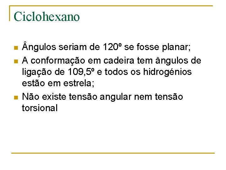 Ciclohexano n n n ngulos seriam de 120º se fosse planar; A conformação em