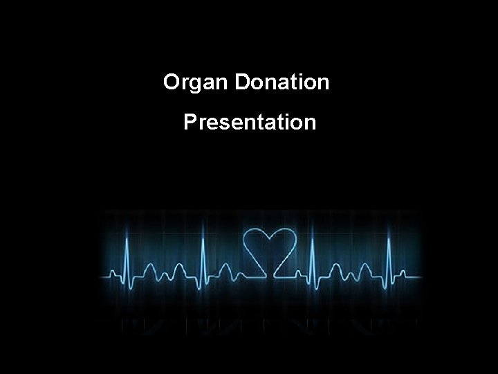 Organ Donation Presentation 
