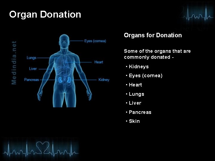 Organ Donation Organs for Donation Some of the organs that are commonly donated -