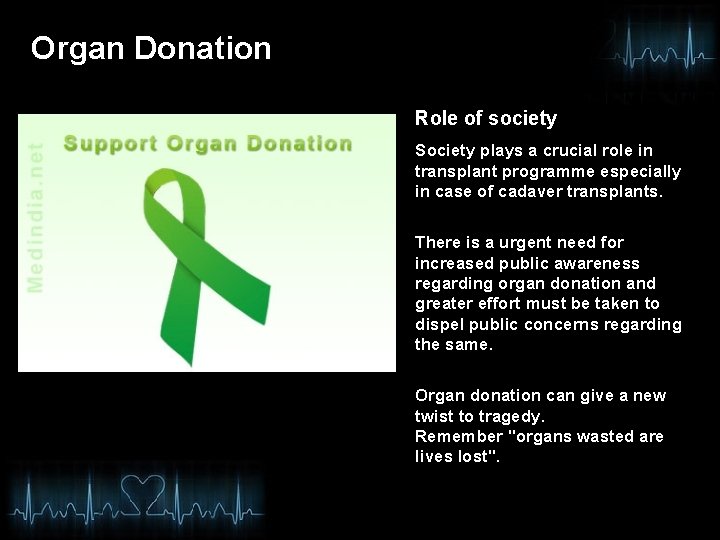 Organ Donation Role of society Society plays a crucial role in transplant programme especially