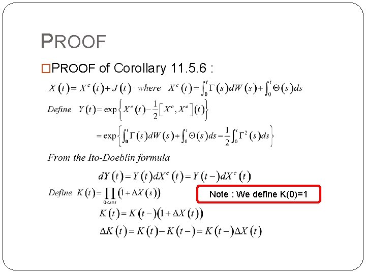 PROOF �PROOF of Corollary 11. 5. 6 : Note : We define K(0)=1 PROOF �PROOF of Corollary 11. 5. 6 : Note : We define K(0)=1