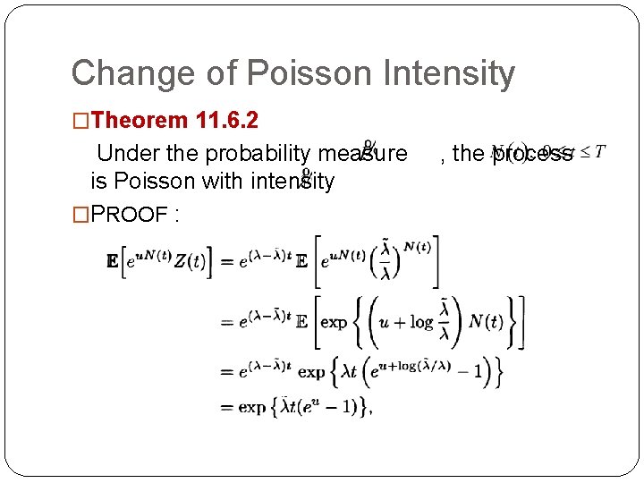 Change of Poisson Intensity �Theorem 11. 6. 2 Under the probability measure is Poisson Change of Poisson Intensity �Theorem 11. 6. 2 Under the probability measure is Poisson