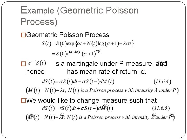 Example (Geometric Poisson Process) �Geometric Poisson Process � hence is a martingale under P-measure, Example (Geometric Poisson Process) �Geometric Poisson Process � hence is a martingale under P-measure,