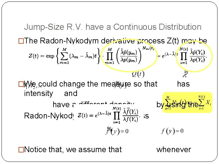 Jump-Size R. V. have a Continuous Distribution �The Radon-Nykodym derivative process Z(t) may be Jump-Size R. V. have a Continuous Distribution �The Radon-Nykodym derivative process Z(t) may be