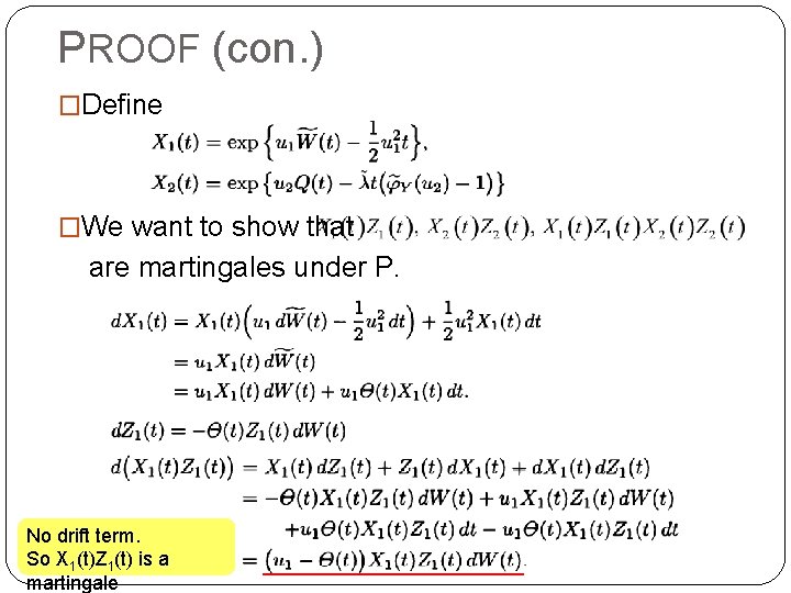 PROOF (con. ) �Define �We want to show that are martingales under P. No PROOF (con. ) �Define �We want to show that are martingales under P. No