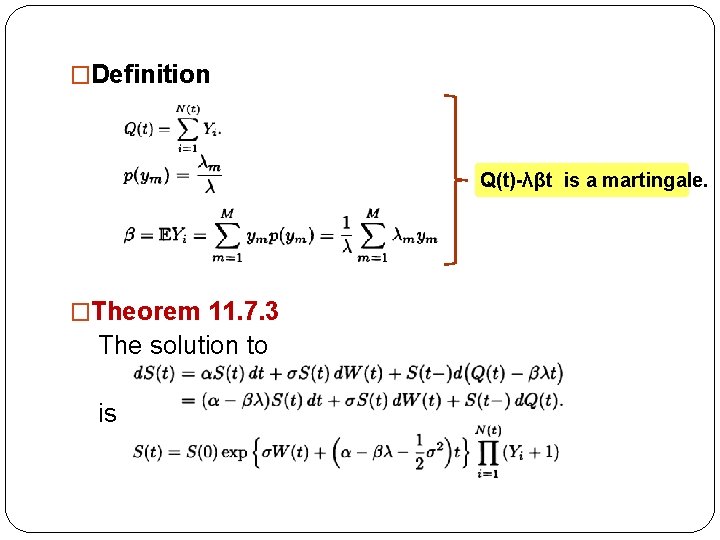 �Definition Q(t)-λβt is a martingale. �Theorem 11. 7. 3 The solution to is �Definition Q(t)-λβt is a martingale. �Theorem 11. 7. 3 The solution to is