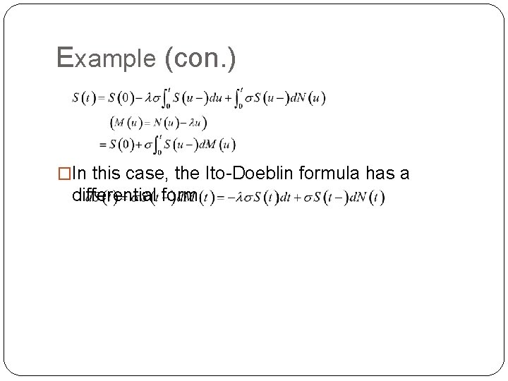 Example (con. ) �In this case, the Ito-Doeblin formula has a differential form Example (con. ) �In this case, the Ito-Doeblin formula has a differential form