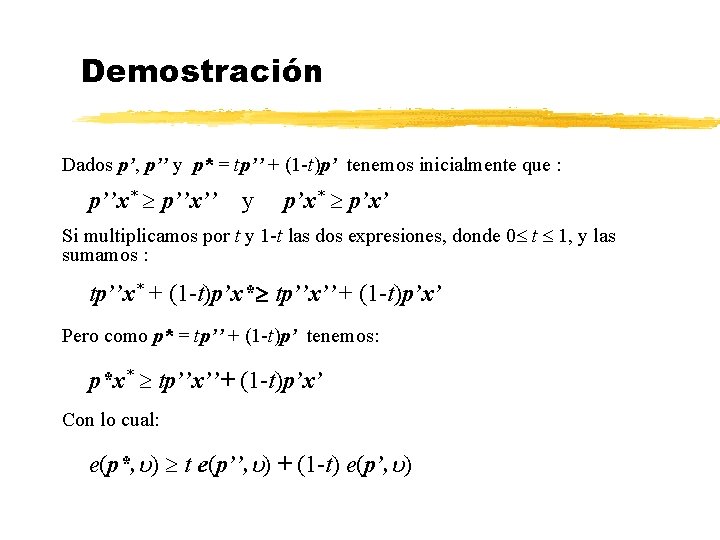 Demostración Dados p’, p’’ y p* = tp’’ + (1 -t)p’ tenemos inicialmente que Demostración Dados p’, p’’ y p* = tp’’ + (1 -t)p’ tenemos inicialmente que