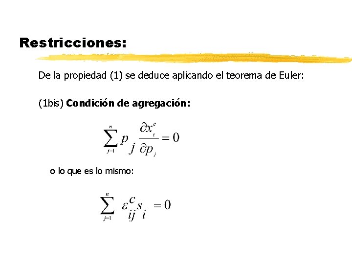 Restricciones: De la propiedad (1) se deduce aplicando el teorema de Euler: (1 bis) Restricciones: De la propiedad (1) se deduce aplicando el teorema de Euler: (1 bis)