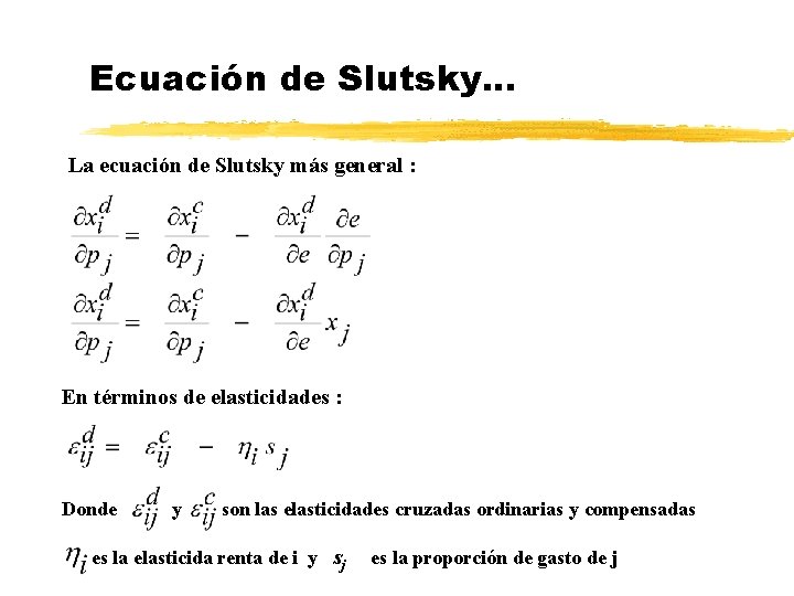 Ecuación de Slutsky. . . La ecuación de Slutsky más general : En términos Ecuación de Slutsky. . . La ecuación de Slutsky más general : En términos