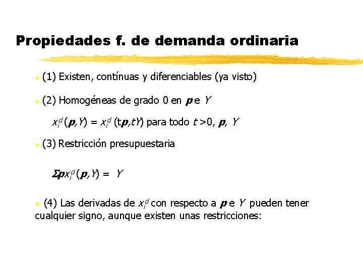 Propiedades f. de demanda ordinaria l (1) Existen, contínuas y diferenciables (ya visto) l Propiedades f. de demanda ordinaria l (1) Existen, contínuas y diferenciables (ya visto) l