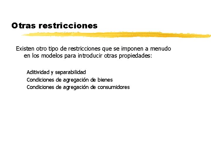 Otras restricciones Existen otro tipo de restricciones que se imponen a menudo en los Otras restricciones Existen otro tipo de restricciones que se imponen a menudo en los