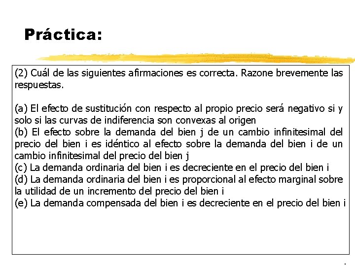 Práctica: (2) Cuál de las siguientes afirmaciones es correcta. Razone brevemente las respuestas. (a) Práctica: (2) Cuál de las siguientes afirmaciones es correcta. Razone brevemente las respuestas. (a)
