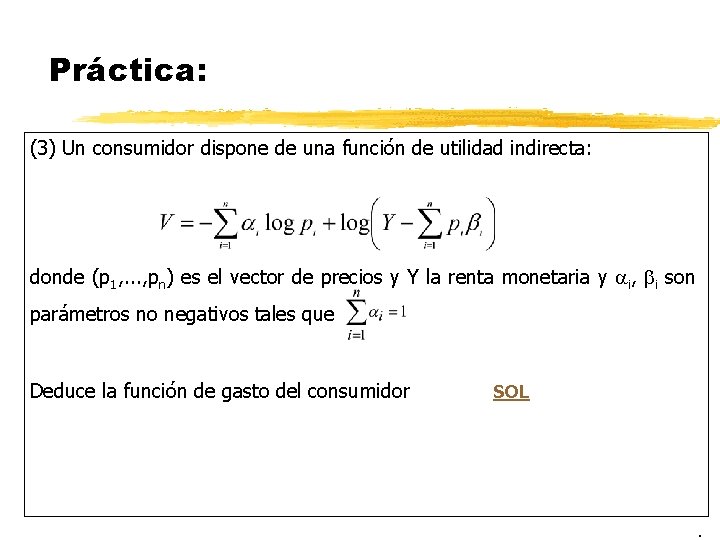 Práctica: (3) Un consumidor dispone de una función de utilidad indirecta: donde (p 1, Práctica: (3) Un consumidor dispone de una función de utilidad indirecta: donde (p 1,