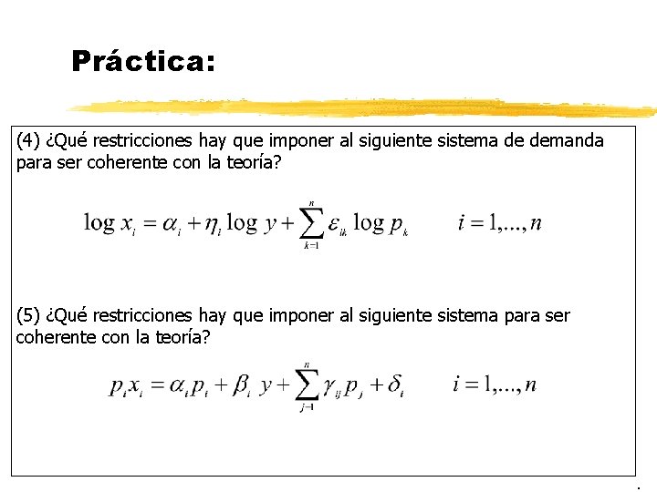 Práctica: (4) ¿Qué restricciones hay que imponer al siguiente sistema de demanda para ser Práctica: (4) ¿Qué restricciones hay que imponer al siguiente sistema de demanda para ser