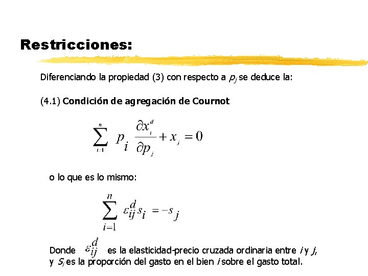 Restricciones: Diferenciando la propiedad (3) con respecto a pj se deduce la: (4. 1) Restricciones: Diferenciando la propiedad (3) con respecto a pj se deduce la: (4. 1)