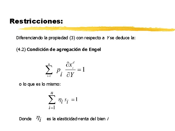 Restricciones: Diferenciando la propiedad (3) con respecto a Y se deduce la: (4. 2) Restricciones: Diferenciando la propiedad (3) con respecto a Y se deduce la: (4. 2)