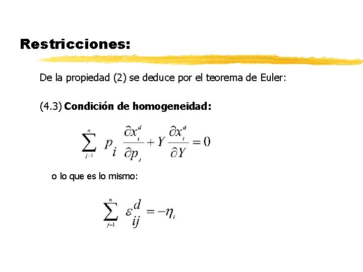 Restricciones: De la propiedad (2) se deduce por el teorema de Euler: (4. 3) Restricciones: De la propiedad (2) se deduce por el teorema de Euler: (4. 3)