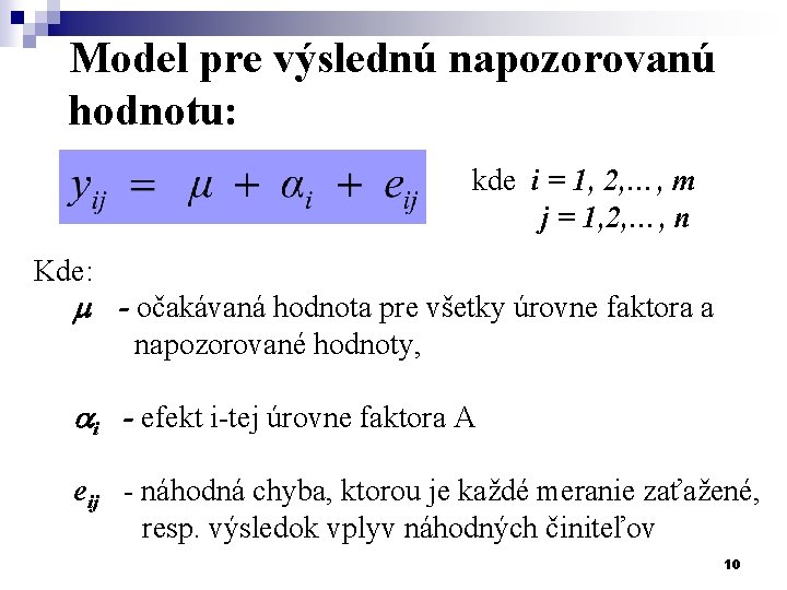 Model pre výslednú napozorovanú hodnotu: kde i = 1, 2, …, m j =