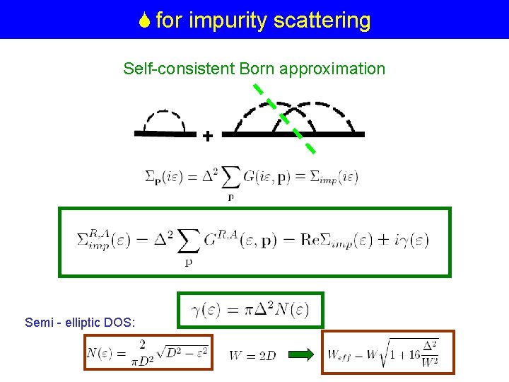  for impurity scattering Self-consistent Born approximation Semi - elliptic DOS: 