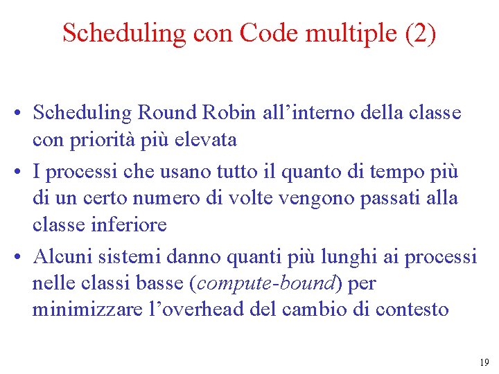 Scheduling con Code multiple (2) • Scheduling Round Robin all’interno della classe con priorità