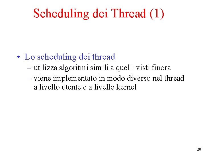 Scheduling dei Thread (1) • Lo scheduling dei thread – utilizza algoritmi simili a