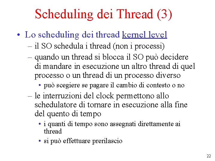 Scheduling dei Thread (3) • Lo scheduling dei thread kernel level – il SO