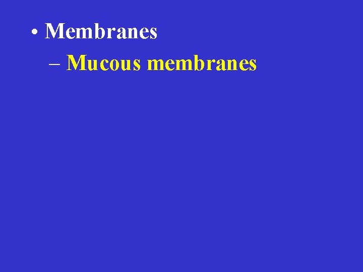  • Membranes – Mucous membranes 