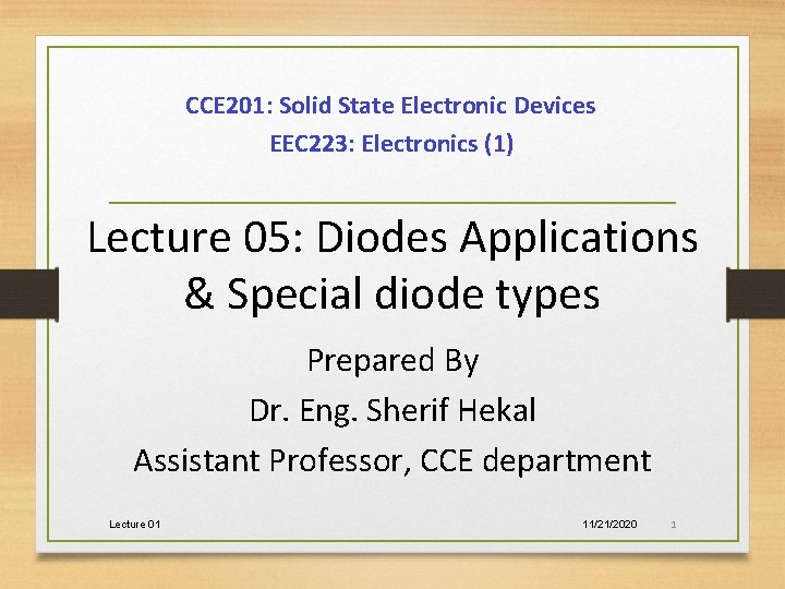 CCE 201: Solid State Electronic Devices EEC 223: Electronics (1) Lecture 05: Diodes Applications