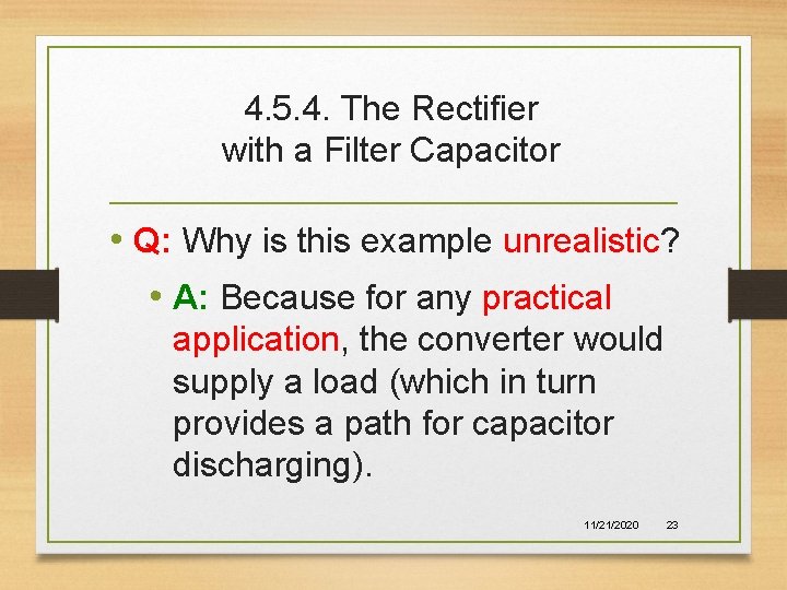 4. 5. 4. The Rectifier with a Filter Capacitor • Q: Why is this