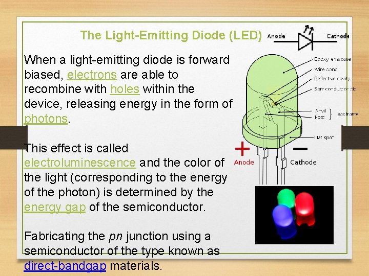 The Light-Emitting Diode (LED) When a light-emitting diode is forward biased, electrons are able