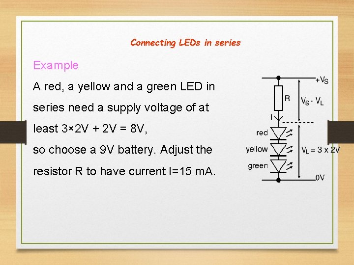 Connecting LEDs in series Example A red, a yellow and a green LED in