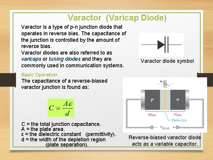 Varactor (Varicap Diode) Varactor is a type of p-n junction diode that operates in