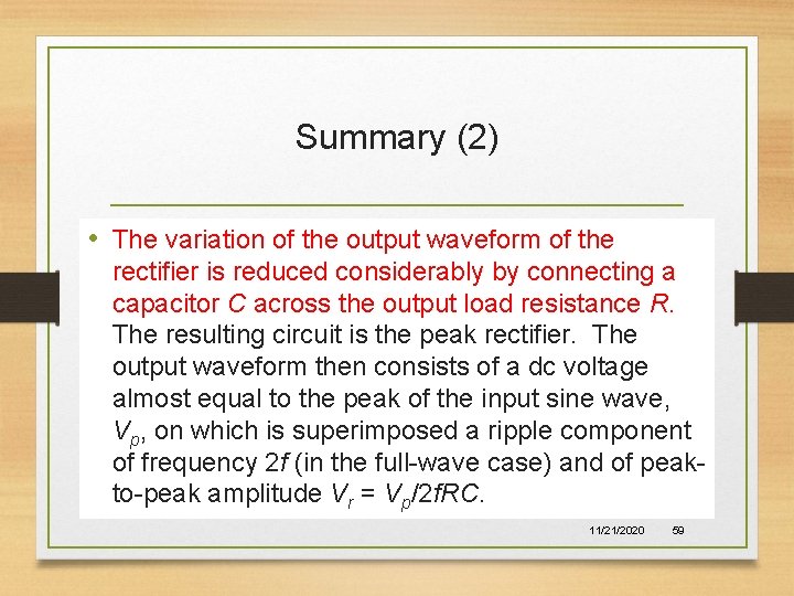 Summary (2) • The variation of the output waveform of the rectifier is reduced