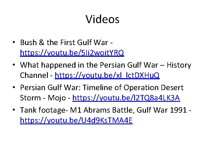 Videos • Bush & the First Gulf War https: //youtu. be/5 Ii 2 woit.