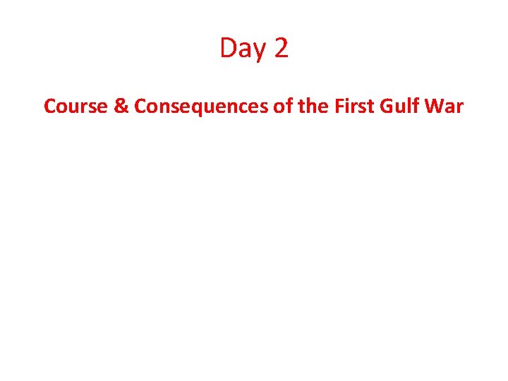 Day 2 Course & Consequences of the First Gulf War 