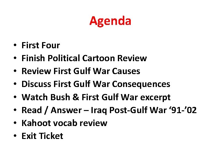 Agenda • • First Four Finish Political Cartoon Review First Gulf War Causes Discuss