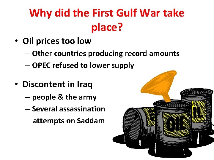 Why did the First Gulf War take place? • Oil prices too low –