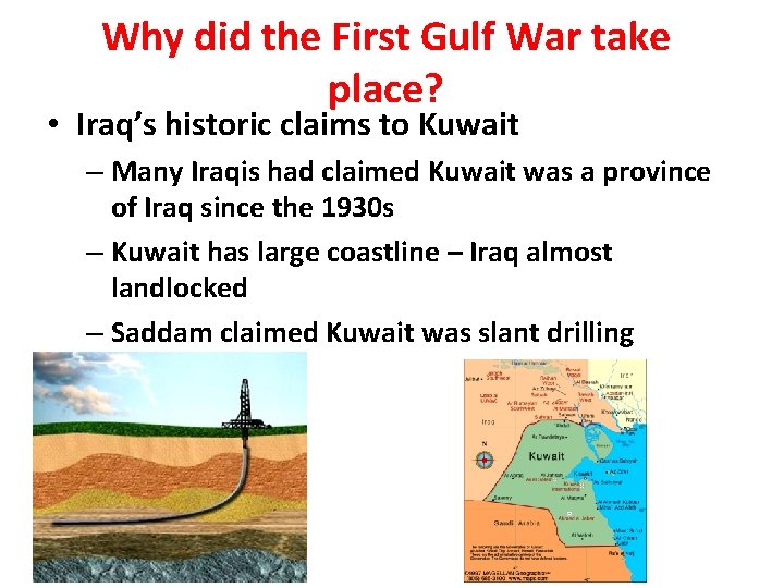 Why did the First Gulf War take place? • Iraq’s historic claims to Kuwait