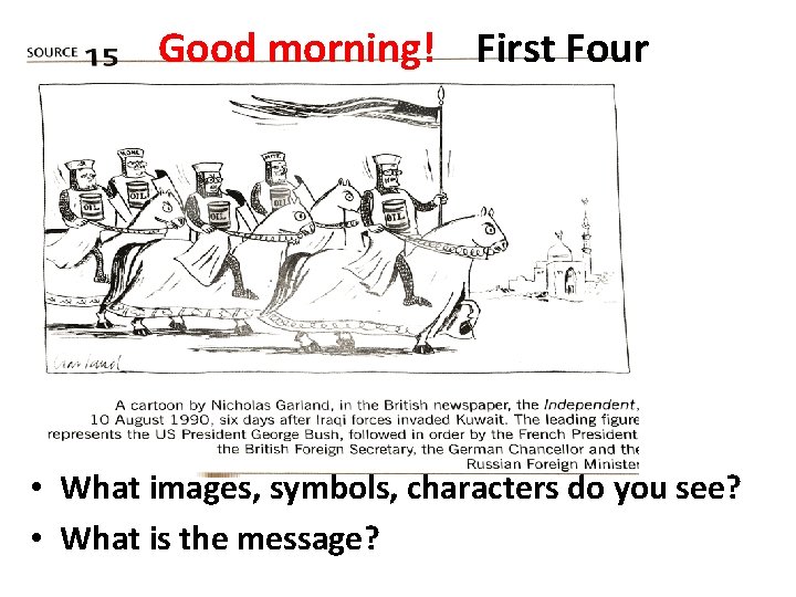 Good morning! First Four • What images, symbols, characters do you see? • What