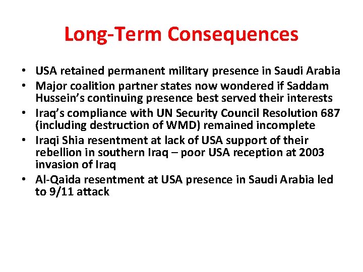 Long-Term Consequences • USA retained permanent military presence in Saudi Arabia • Major coalition