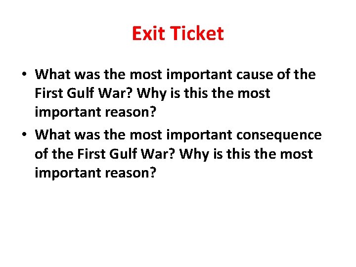 Exit Ticket • What was the most important cause of the First Gulf War?