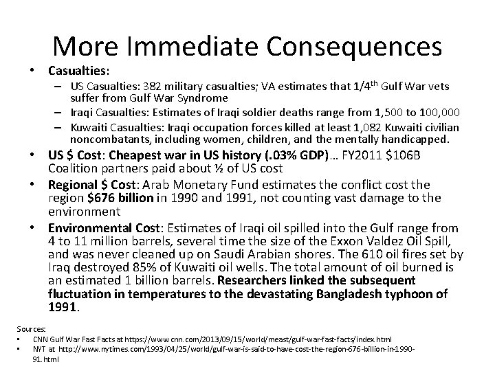 More Immediate Consequences • Casualties: – US Casualties: 382 military casualties; VA estimates that