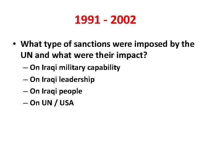 1991 - 2002 • What type of sanctions were imposed by the UN and