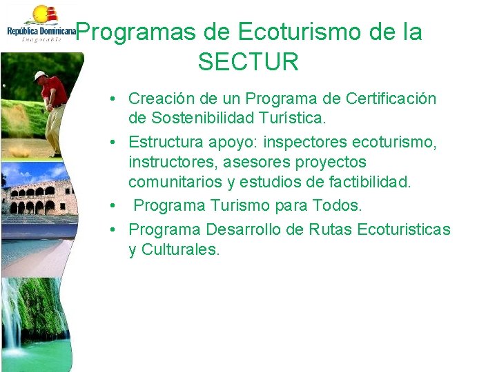 Programas de Ecoturismo de la SECTUR • Creación de un Programa de Certificación de