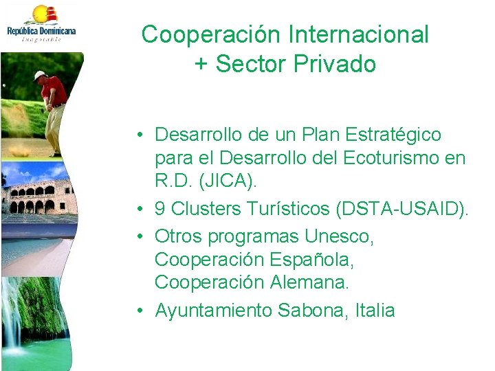 Cooperación Internacional + Sector Privado • Desarrollo de un Plan Estratégico para el Desarrollo