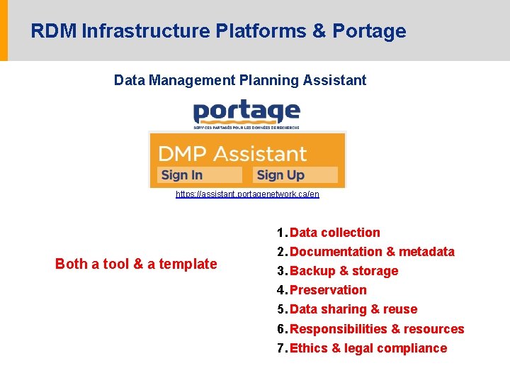 RDM Infrastructure Platforms & Portage Data Management Planning Assistant https: //assistant. portagenetwork. ca/en Both