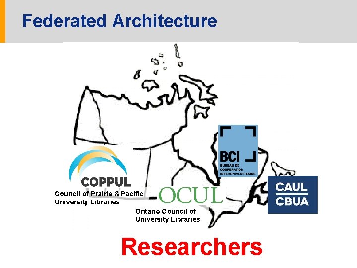 Federated Architecture Council of Prairie & Pacific University Libraries Ontario Council of University Libraries
