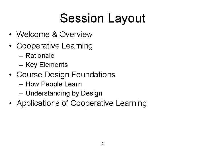 Session Layout • Welcome & Overview • Cooperative Learning – Rationale – Key Elements