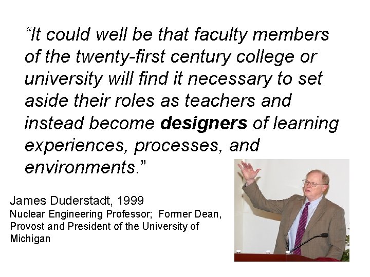 “It could well be that faculty members of the twenty-first century college or university